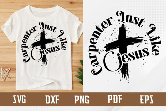 Carpenter Just Like Jesus Svg: Graphics for T-Shirt Designs