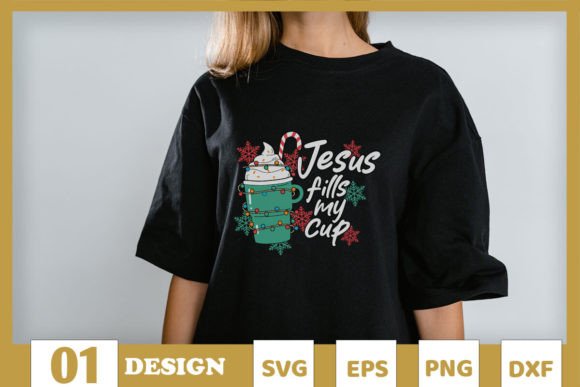 Christmas Jesus Fills My Cup SVG Graphics for T-Shirt Designs