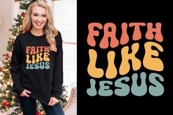 Faith Like Jesus Retro Svg: Graphics for T-Shirt Designs