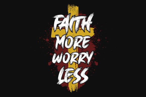 Faith More Worry Less Graphics & T-Shirt Designs