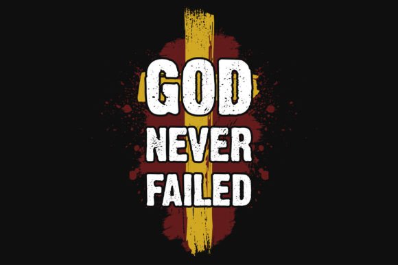 God Never Fail Jesus Graphics & T-Shirt Designs