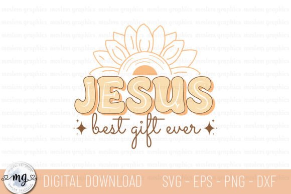 Jesus Best Gift Ever SVG: Graphics for T-Shirt Designs