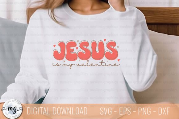 Jesus is My Valentine Graphics for T-Shirt Designs