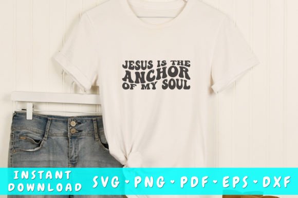 Jesus is the Anchor of My Soul Wavy Svg for Graphics and T-Shirt Designs