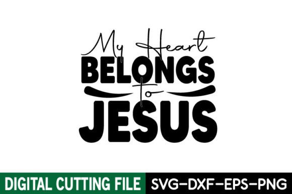 My Heart Belongs to Jesus SVG: Graphics for T-Shirt Designs