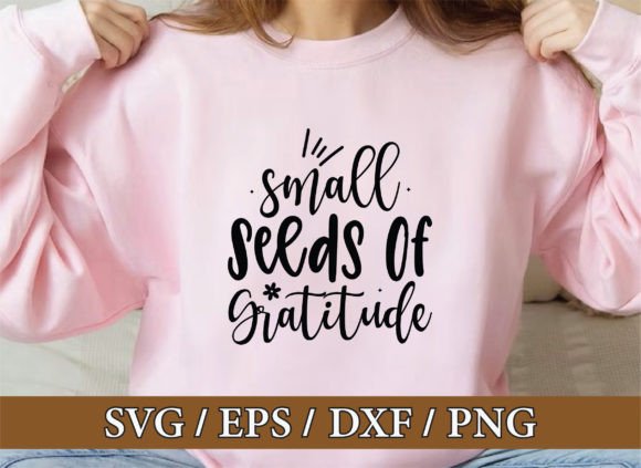 Small Seeds of Gratitude SVG for T-Shirt Designs & Graphics