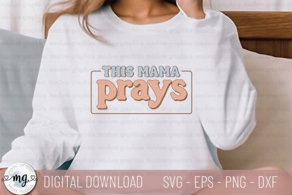 This Mama Prays SVG: Graphics for T-Shirt Designs