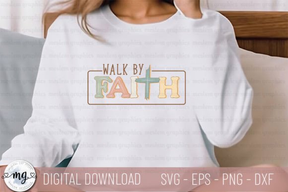 Walk by Faith SVG: Graphics for T-Shirt Designs