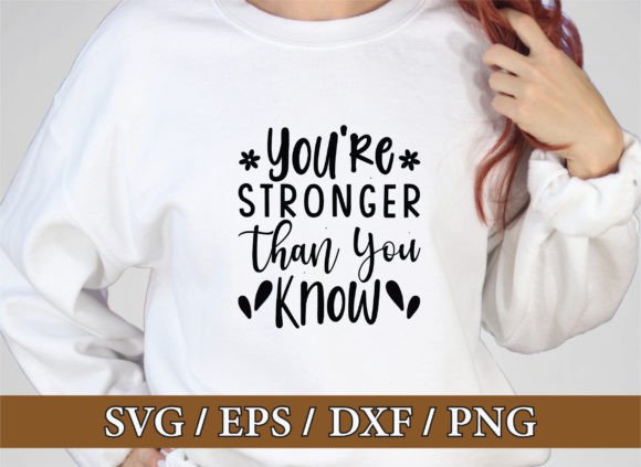 You re Stronger Than You Know, Christian Graphics for T-Shirt Designs